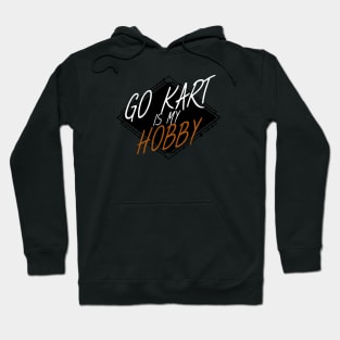 Go kart is my hobby Hoodie